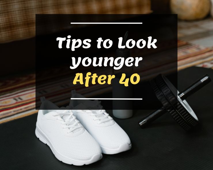 how to look young after 40