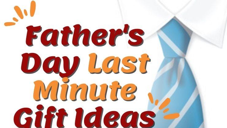 father-s-day-last-minute-gift-ideas-last-minute-gift-ideas-for