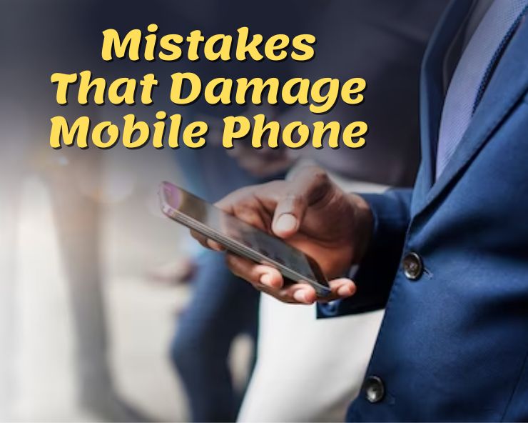 mistakes that damage mobile phone