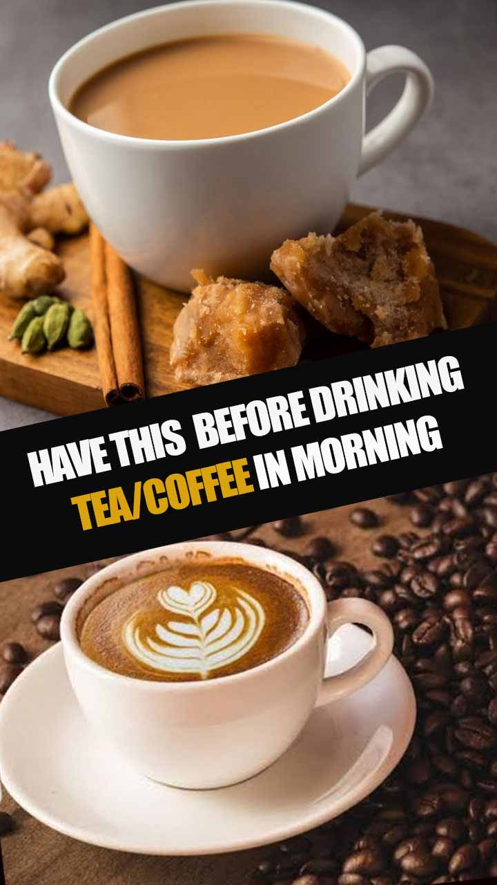 You must drink THIS before drinking tea/coffee in morning