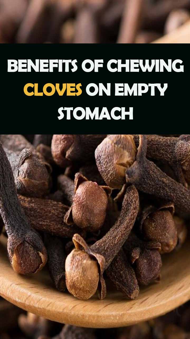 8 benefits of chewing clove on empty stomach