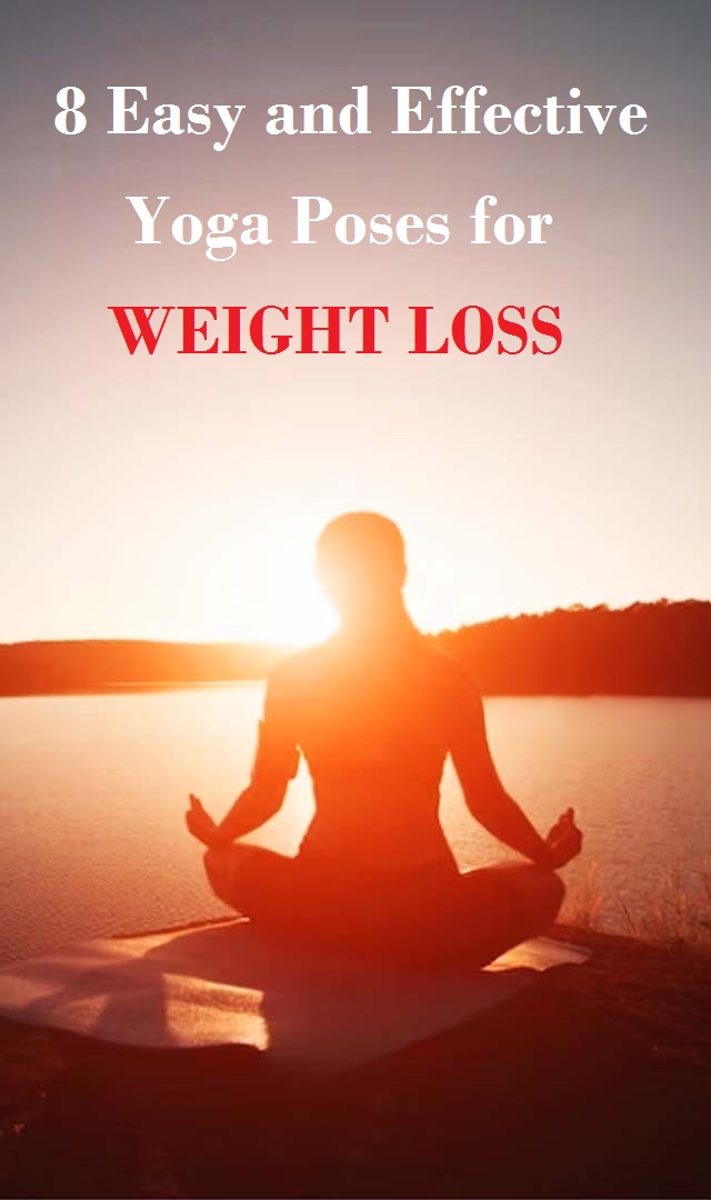 8 Easy and Effective Yoga Poses for Weight Loss