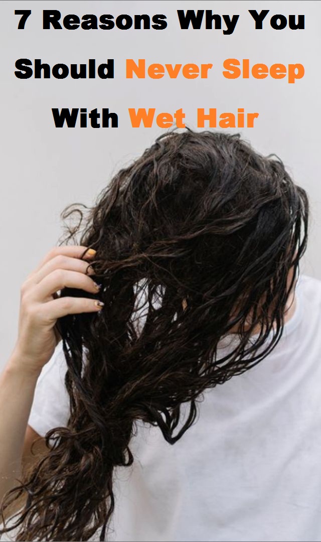 7 Reasons Why You Should Never Sleep With Wet Hair