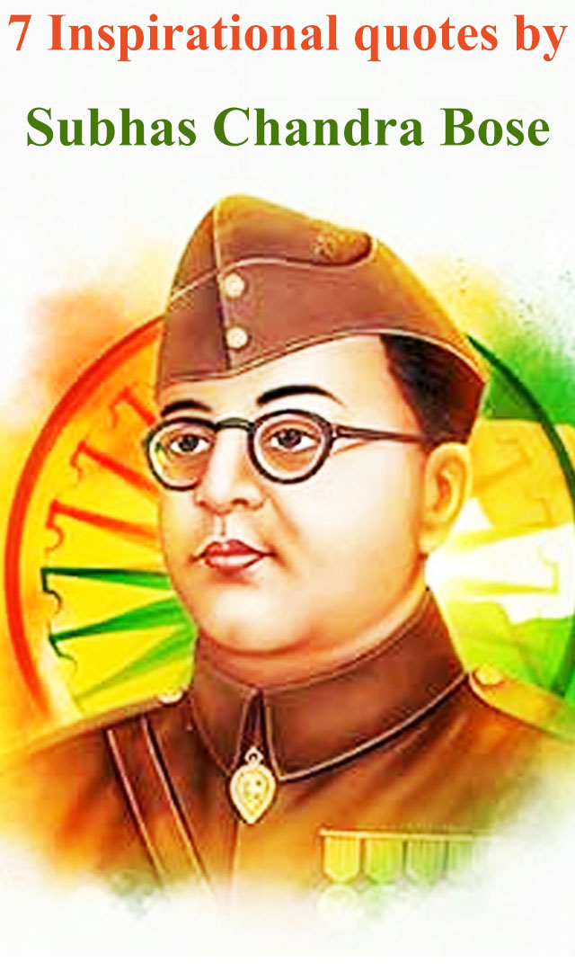 7 Inspirational quotes by Netaji Subhas Chandra Bose