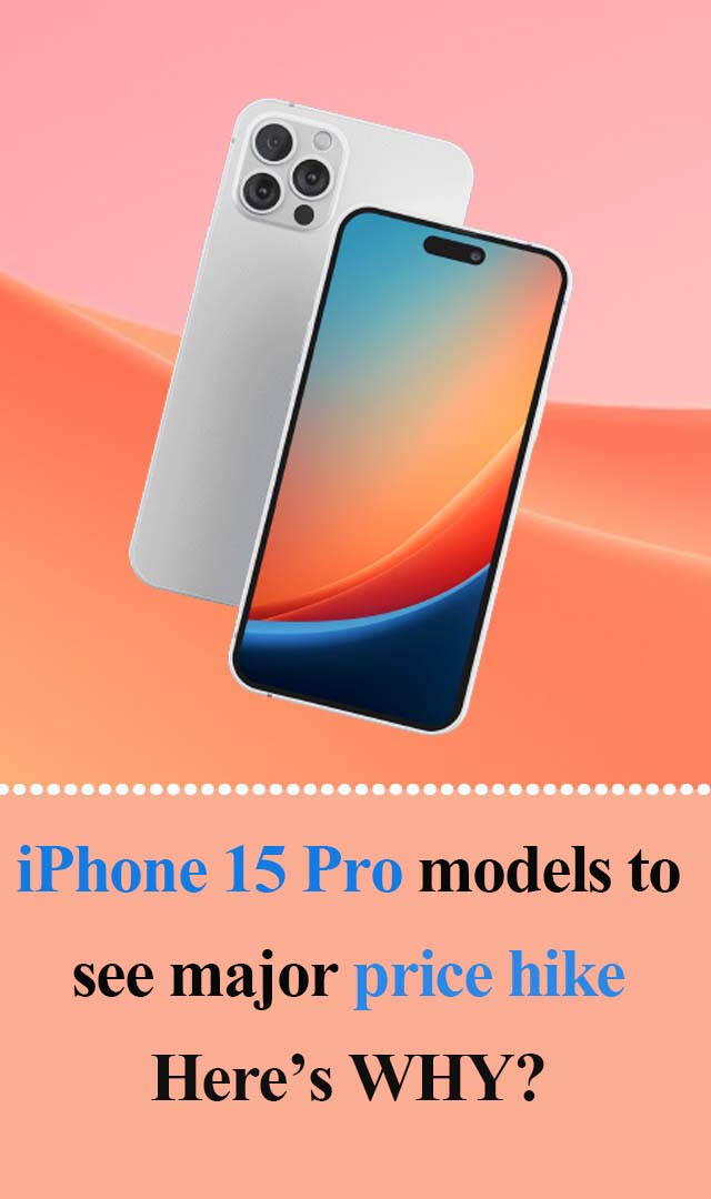 iPhone 15 Pro models to see major price hike. 2 reasons WHY? 