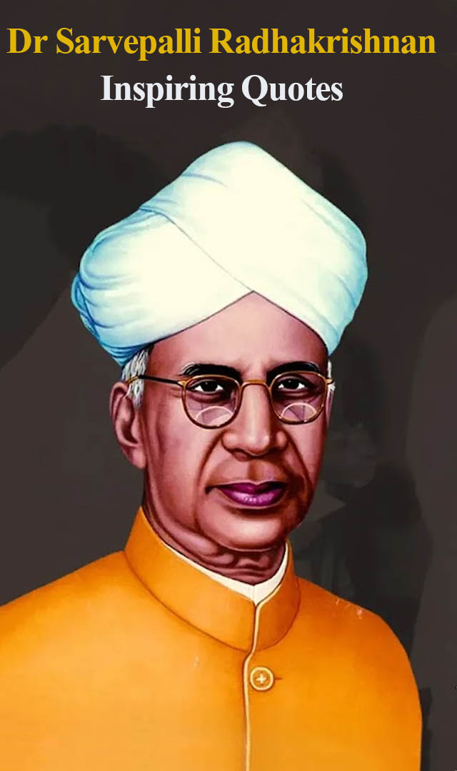 7 Inspiring Quotes by Dr Sarvepalli Radhakrishnan