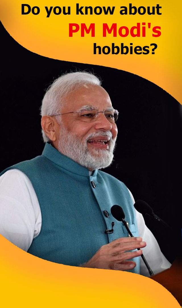 Do you know Prime Minister Narendra Modi's favorite hobbies?