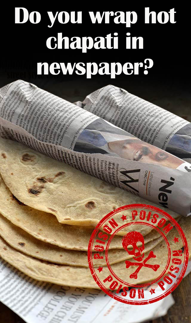 Do you wrap hot chapatis in newspaper? It's harmful