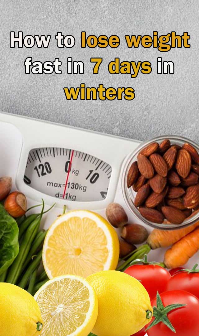 How to lose weight fast in 7 days in winters