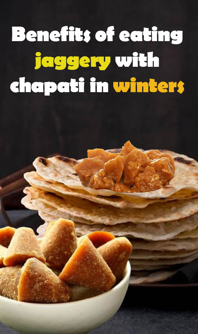 Benefits of eating jaggery with chapati in winters