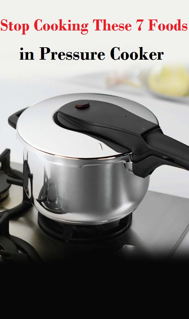 Stop cooking these foods in a pressure cooker, know why